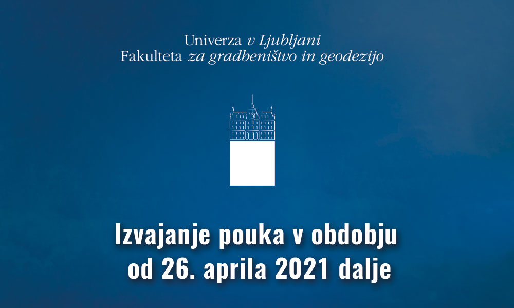 UL FGG – Izvajanje pouka od 26. aprila 2021 dalje